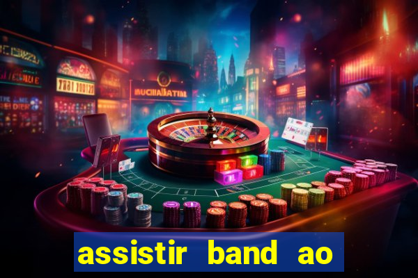 assistir band ao vivo multicanais